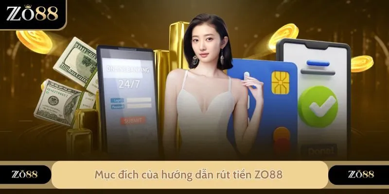 Mục đích của hướng dẫn rút tiền ZO88